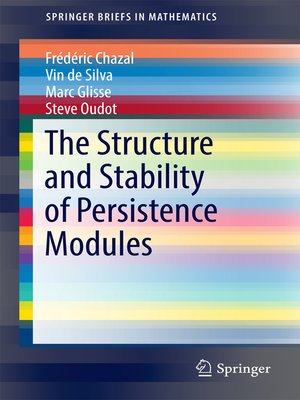 cover image of The Structure and Stability of Persistence Modules